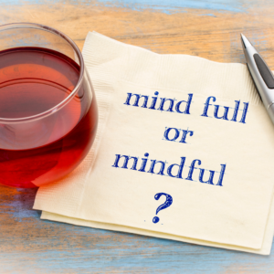 cup mind full or mindful
